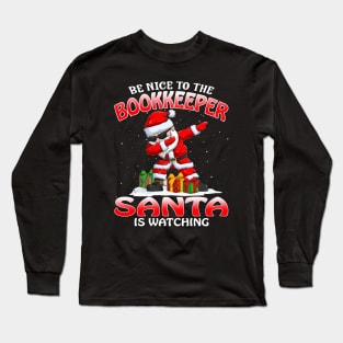 Be Nice To The Bookkeeper Santa is Watching Long Sleeve T-Shirt